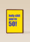 Verjaardagskaart holy shit you are 50