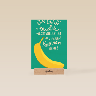 een dagje ouder maakt alleen uit voor een banaan