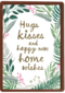 hugs kisses and happy new home wishes