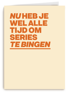 beterschap kaart andc nu heb je wel alle tijd om series te bingen