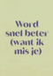 Word snel beter mis je