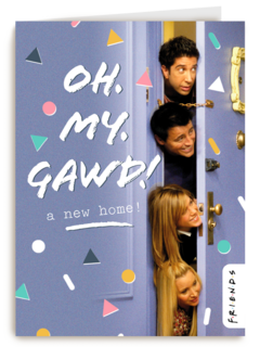 Friends kaart oh my gawd a new home
