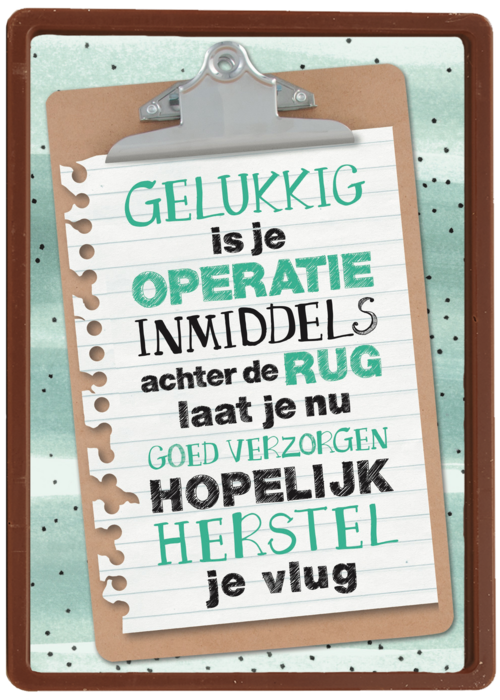 Ik hoop dat je gauw herstelt na de operatie
