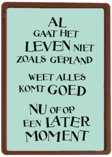 alles komt goed nu of op een later moment