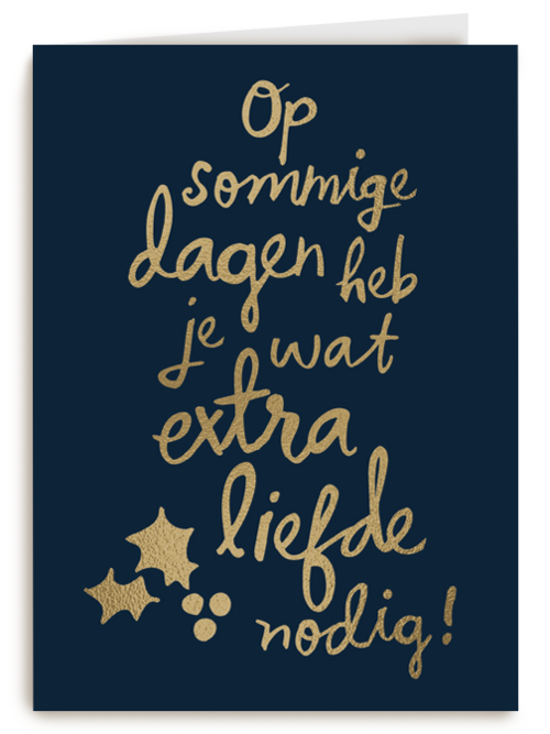 kerstkaart op sommige dagen heb je wat extra liefde nodig
