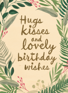 botanical kaart hugs kisses and birthday wishes