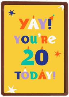 Yay you are 20 today
