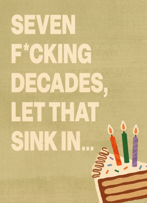 seven f cking decades let that sink in
