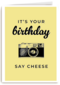 its your birthday say cheese