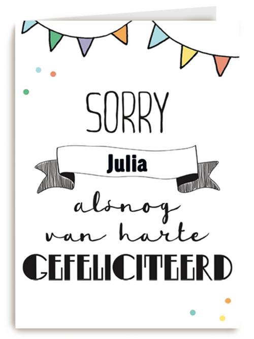 verjaardag te laat sorry alsnog van harte gefeliciteerd