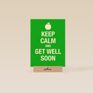 keep calm and get well soon