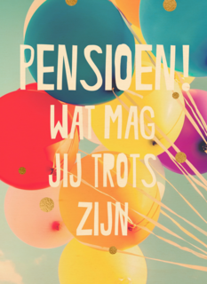 wat mag jij trots zijn op je pensioen