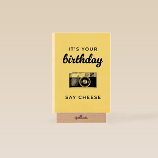 its your birthday say cheese