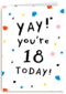 Verjaardagskaart leeftijd 18 yay your 18 today