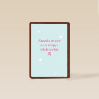 Steeds meer een stapje dichterbij jij