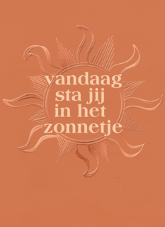 vandaag sta jij in het zonnetje