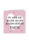 Moederdagkaart hip ik heb de aller aller allerliefste mama