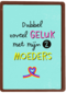 dubbel zo veel geluk met mijn moeder