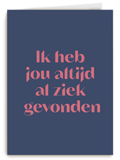 Heb jou altijd al ziek gevonden