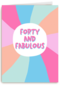 Verjaardagskaart vrouw 40 Forty and fabulous