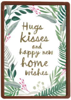 hugs kisses and happy new home wishes