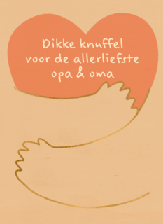 Dikke knuffel voor de allerliefste opa en oma