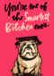geslaagd kaart youre one of the smartest bitches ever