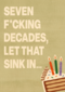 seven f cking decades let that sink in