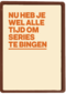 beterschap kaart andc nu heb je wel alle tijd om series te bingen
