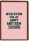 verjaardagkaart andc nog even en je appt met 1 vinger
