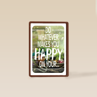 do what makes you happy