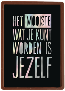 het mooiste wat je kunt worden is jezelf