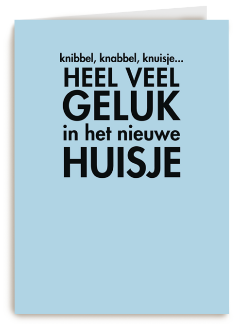 knibbel knabbel knuisje heel veel geluk in jullie huisje