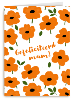 oranje bloemenkaart met gefeliciteerd mam