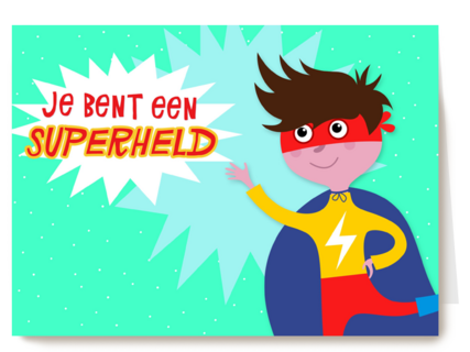 je bent een superheld