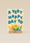 A very happy day to you