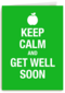 keep calm and get well soon