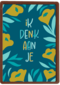 Ik denk aan je bloemen