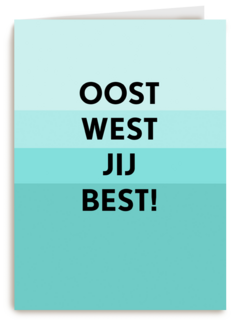 Verjaardagskaart man Oost west jij best