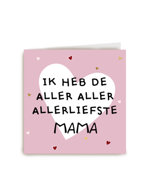 Moederdagkaart hip ik heb de aller aller allerliefste mama