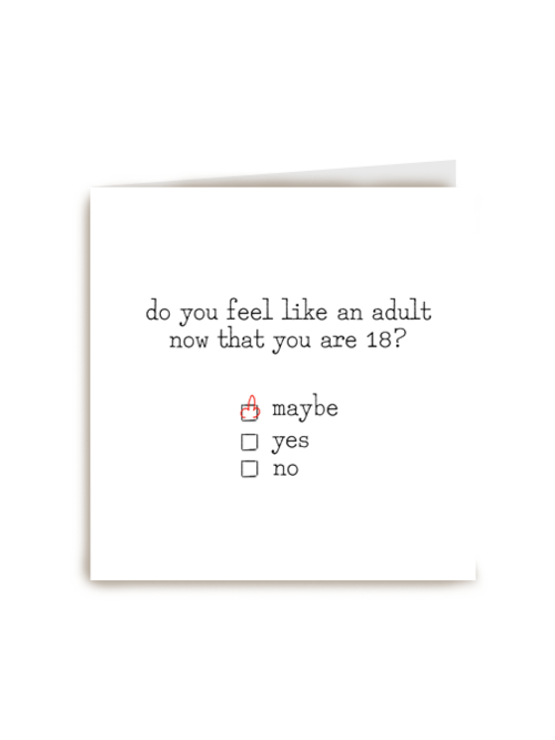 do you feel like you are an adult now you are 18