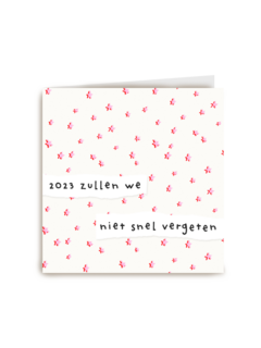 nieuwjaarskaart 2023 zullen we niet snel vergeten