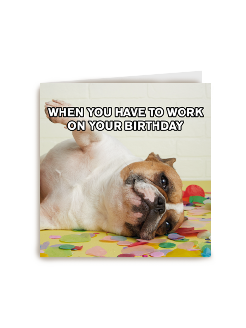 verjaardag kaart grappig when you have to work on your birthday