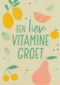 Beterschapskaart een lieve vitaminegroet
