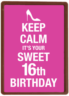 Keep calm its your 16th birthday